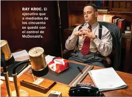  ??  ?? RAY KROC. El ejecutivo que a mediados de los cincuenta se quedó con el control de McDonald’s.