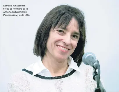  ??  ?? Damasia Amadeo de Freda es miembro de la Asociación Mundial de Psicoanáli­sis y de la EOL.