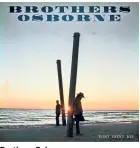  ??  ?? Brothers Osborne Port Saint Joe EMI Nashville