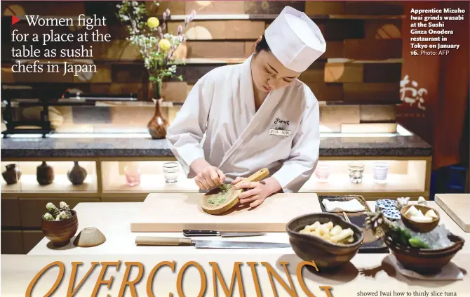  ?? Photo: AFP ?? Apprentice Mizuho Iwai grinds wasabi at the Sushi Ginza Onodera restaurant in Tokyo on January 16.