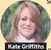  ??  ?? Kate Griffiths