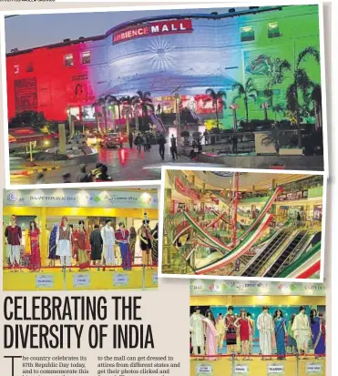  ?? PHOTOS:OTOS:HTCS/WASEEM GASHROO ?? Ambience Mall in Vasant Kunj is done up in the colours of the Indian flag (top and above); Mannequins dressed in attires from different regions of the country (above)