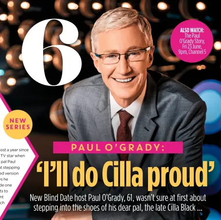  ??  ?? NEW SERIES PAUL O’GRADY: Also watch: The Paul O’grady Story, Fri 23 June, 9pm, Channel 5