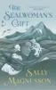  ??  ?? The Sealwoman’s Gift By Sally Magnusson Two Roads, 362pp, £16.99