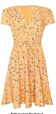  ??  ?? Petite mustard ditsy tie front tea dress, £32, Glamorous.