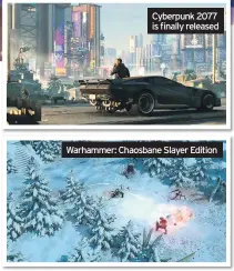  ??  ?? Cyberpunk 2077 is finally released
Warhammer: Chaosbane Slayer Edition