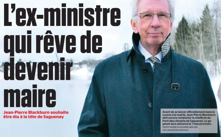  ??  ?? Avant de se lancer officielle­ment dans la course à la mairie, Jean-Pierre Blackburn doit encore remporter la chefferie du Parti des citoyens de Saguenay. Le gagnant sera annoncé le 7 mai prochain.