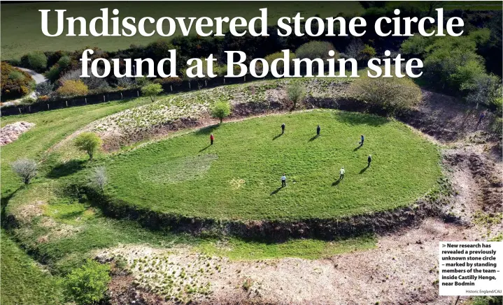  ?? Historic England/CAU ?? > New research has revealed a previously unknown stone circle – marked by standing members of the team – inside Castilly Henge, near Bodmin