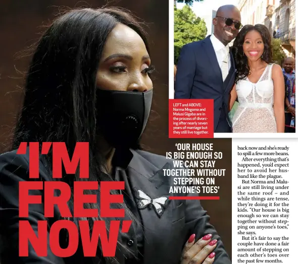  ??  ?? LEFT and ABOVE: Norma Mngoma and Malusi Gigaba are in the process of divorcing after nearly seven years of marriage but they still live together.