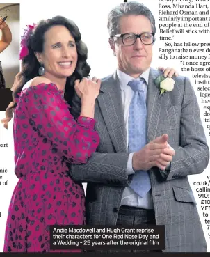  ??  ?? Andie Macdowell and Hugh Grant reprise their characters for One Red Nose Day and a Wedding – 25 years after the original film