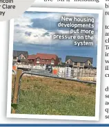  ?? ?? New housing developmen­ts put more pressure on the system