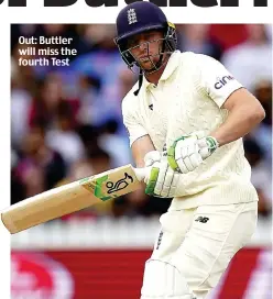  ??  ?? Out: Buttler will miss the fourth Test