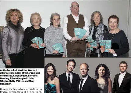  ??  ?? At the launch of Music for Wexford 2019 were members of the organising committee, Karen Lynott, Lorraine Dowling, Eileen Campbell, John Whelan, Betty O’ Brien and Mary Gallagher. The Carducci Quartet with Julian Bliss.