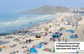  ?? Greg Martin ?? > Cornwall council says holidaymak­ers should stay away until April 12