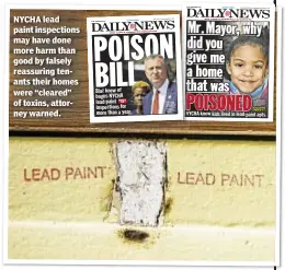  ??  ?? NYCHA lead paint inspection­s may have done more harm than good by falsely reassuring tenants their homes were “cleared” of toxins, attorney warned.