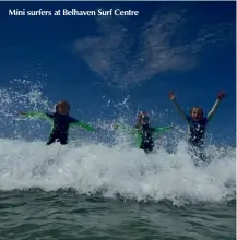  ??  ?? Mini surfers at Belhaven Surf Centre