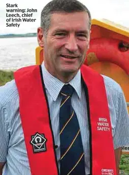  ??  ?? Stark warning: John Leech, chief of Irish Water Safety