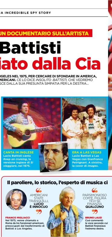  ??  ?? CANTA IN INGLESE Lucio Battisti canta Keep on cruising, la versione inglese di Sì viaggiare, nel 1975. ERA A LAS VEGAS Lucio Battisti a Las Vegas con Gianfranco Petrignani. A sinistra, la cover di Images.