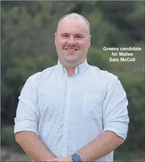  ?? ?? Greens candidate for Mallee Sam Mccoll