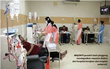  ??  ?? MAJORITI pesakit buah pinggang
mendapatka­n rawatan dialisis dari hospital kerajaan dan hospital
universiti.