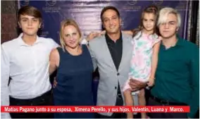  ??  ?? Matias Pagano junto a su esposa, Ximena Perello, y sus hijos, Valentin, Luana y Marco.