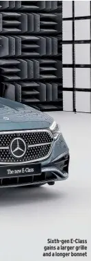  ?? ?? Sixth-gen E-class gains a larger grille and a longer bonnet