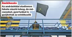 ??  ?? Emlékezés
Az andráshida­i stadionon fekete zászló lobog, de mécseseket, gyertyákat is gyújtottak az emlékezők