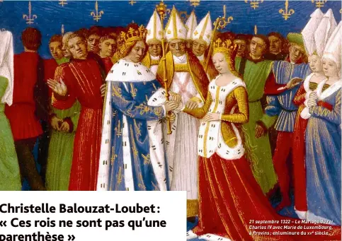  ??  ?? 21 septembre 1322 – Le Mariage du roi Charles IV avec Marie de Luxembourg, à Provins ; enluminure du xve siècle.