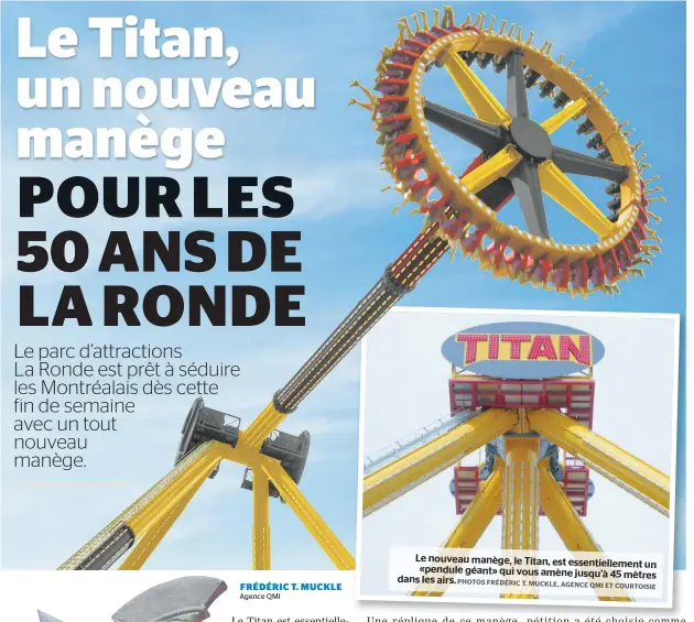  ??  ?? Le nouveau manège, le Titan, est essentiell­ement un «pendule géant» qui vous amène jusqu’à 45 mètres dans les airs.