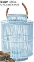  ??  ?? WOVEN PASTEL Fleur de sel bamboo lantern in Blue, £95.95, Beaumonde