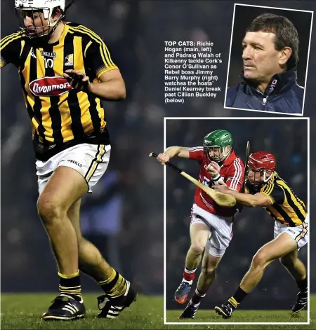  ??  ?? TOP CATS: richie Hogan (main, left) and Pádraig walsh of Kilkenny tackle Cork’s Conor o’Sullivan as rebel boss Jimmy Barry Murphy (right) watches the hosts’ daniel Kearney break past Cillian Buckley (below)