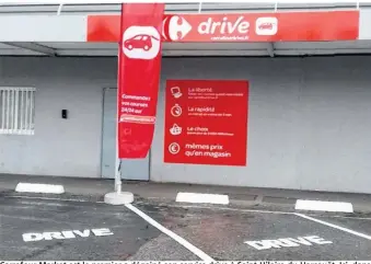  ??  ?? Carrefour Market est le premier a dégainé son service drive à Saint-Hilaire-du-Harcouët. Ici, dans un autre magasin normand.