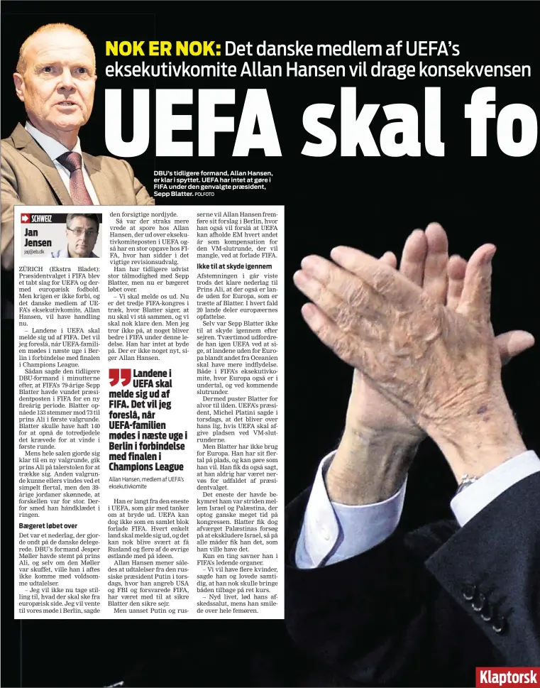  ??  ?? DBU’s tidligere formand, Allan Hansen, er klar i spyttet. UEFA har intet at gøre i FIFA under den genvalgte præsident, Sepp Blatter.