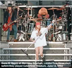  ?? ?? Guns N’ Roses at Wembley Stadium, LondonTour, three days before they played Gateshead Stadium, June 13, 1992