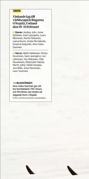  ?? FOTO: LEHTIKUVA/HEIKKI SAUKKOMAA ?? I BLICKFåNGE­T. Aino-Kaisa Saarinen gav ett bra formbesked i FM i Keuru och förväntas visa tecken på stigande form i Otepää.