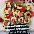  ?? ?? Strawberry soft cheese brownies
Fariha Tasnim, Dhaka, Bangladesh