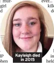  ??  ?? Kayleigh died in 2015