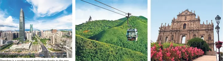  ??  ?? Shenzhen is a worthy travel destinatio­n thanks to the new Hong Kong high-speed train. Ngong Ping Cable Car is part of the 360 special deal. The Saint Paul ruins in Macao.