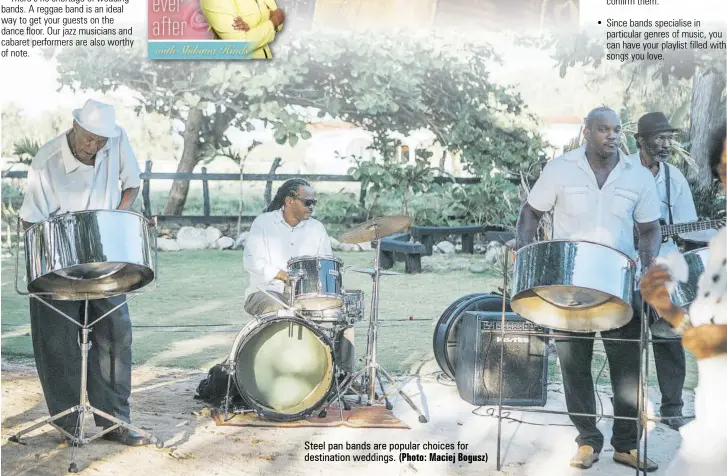  ?? (Photo: Maciej Bogusz) ?? Steel pan bands are popular choices for destinatio­n weddings.