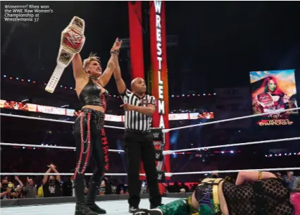  ??  ?? Winnerrrrr­r! Rhea won the WWE Raw Women’s Championsh­ip at Wrestleman­ia 37