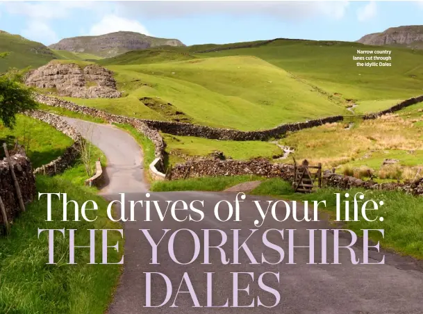  ??  ?? Narrow country lanes cut through the idyllic Dales