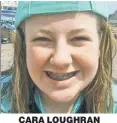  ??  ?? CARA LOUGHRAN