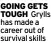  ?? ?? going geTs ToUgh Grylls has made a career out of survival skills