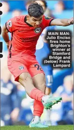  ?? ?? MAIN MAN: Julio Enciso fires home Brighton’s winner at Stamford Bridge and (below) Frank Lampard