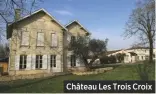  ??  ?? Château Les Trois Croix