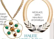  ??  ?? PENDANT, £380, Roger Scemama for YSL at Omneque
NECKLACE, £890, Nina Ricci at Omneque