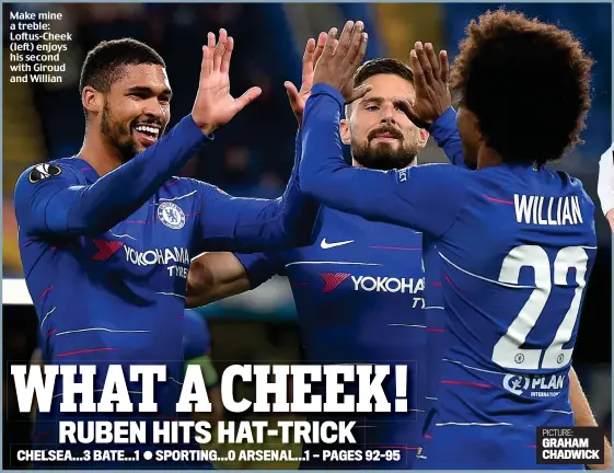  ?? PICTURE: GRAHAM CHADWICK ?? Make mine a treble: Loftus-Cheek (left) enjoys his second with Giroud and Willian