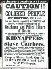  ?? ?? Affiche de 1851, avertissem­ent à la population noire de la présence de « chasseurs de primes » à Boston.