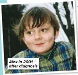  ??  ?? Alex in 2001, after diagnosis