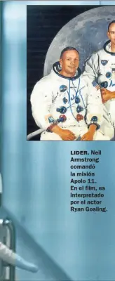  ?? GZA: UNIVERSAL ?? LIDER. Neil Armstrong comandó la misión Apolo 11. En el film, es interpreta­do por el actor Ryan Gosling.